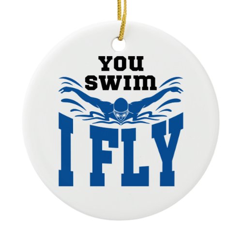 Swimming Butterfly You Swim I Fly Ceramic Ornament
