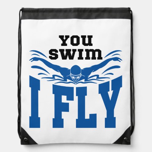 Swimming Butterfly You Swim I Fly Drawstring Bag