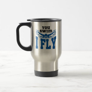 Swimming Butterfly You Swim I Fly Travel Mug