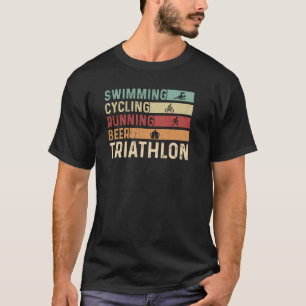 Swimming Cycling Running Beer Triathlon Triathlete T-Shirt