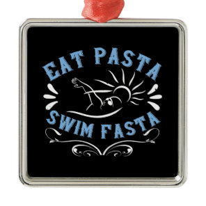 Swimming - Eat Pasta Swim Fasta Metal Ornament