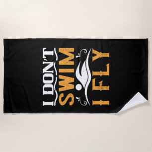 Swimming - I don't swim I fly Beach Towel
