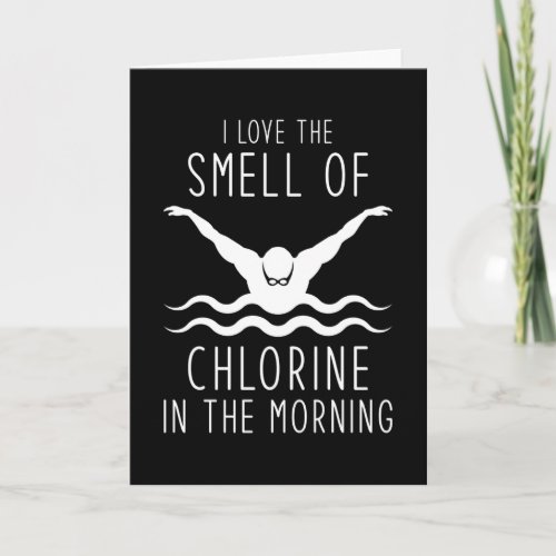Swimming I Love The Smell Of Chlorine In The Morn Card