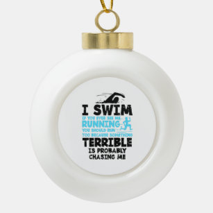 Swimming - I Swim  Ceramic Ball Christmas Ornament