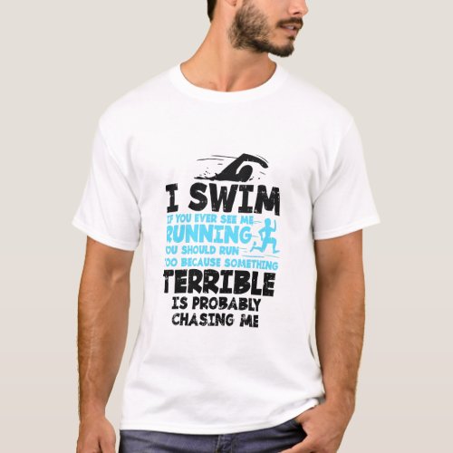 Swimming _ I Swim   T_Shirt