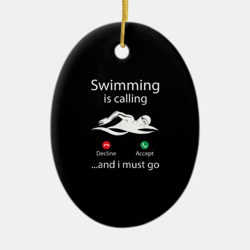 Swimming Is Calling Decline Accept  I Must Go Ceramic Ornament