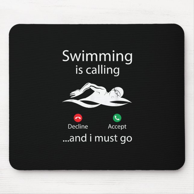 Swimming Is Calling Decline Accept & I Must Go Mouse Pad (Front)