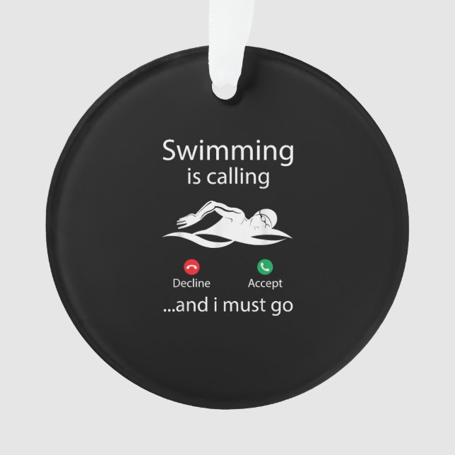 Swimming Is Calling Decline Accept & I Must Go Ornament (Front)