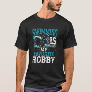 Swimming Is My Favorite Hobby - Passionate Swimmer T-Shirt