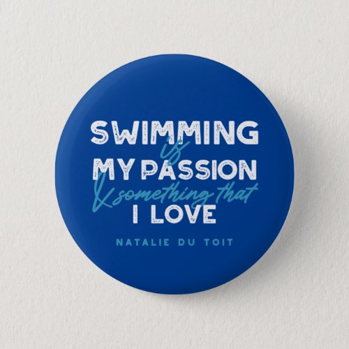 Swimming is my passion and something that I love Button