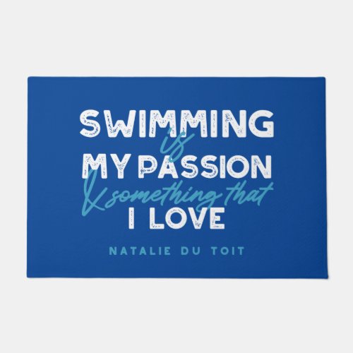 Swimming is my passion and something that I love Doormat