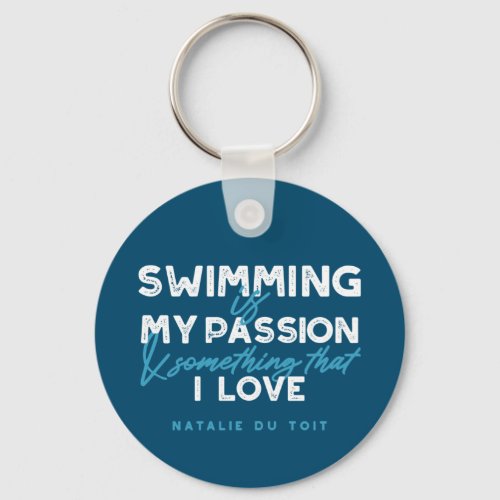Swimming is my passion and something that I love Keychain