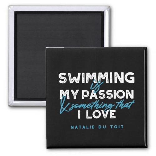 Swimming is my passion and something that I love Magnet