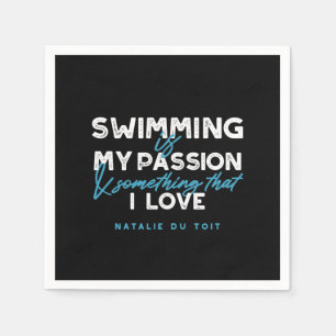 Swimming is my passion and something that I love Napkins