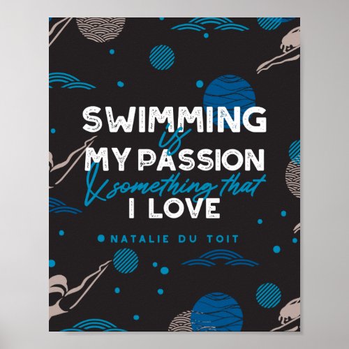 Swimming is my passion and something that I love Poster