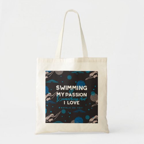 Swimming is my passion and something that I love Tote Bag