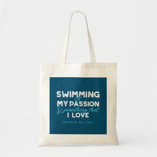 Swimming is my passion and something that I love Tote Bag