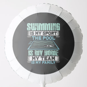 Swimming Is My Sport The Pool Is My Home Balloon