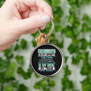 swimming Is My Sport The Pool Is My Home Keychain