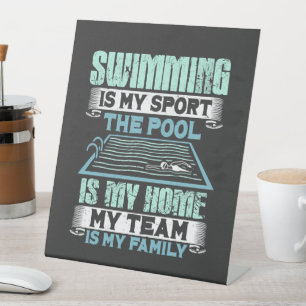 Swimming Is My Sport The Pool Is My Home Pedestal Sign
