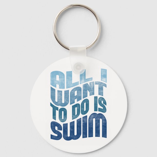 Swimming Keychain - All I Want To Do Is Swim (Front)