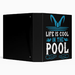 Swimming - Life is cool in the pool 3 Ring Binder