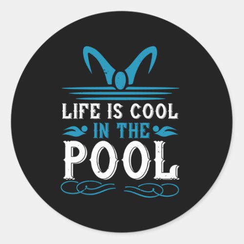 Swimming _ Life is cool in the pool Classic Round Sticker