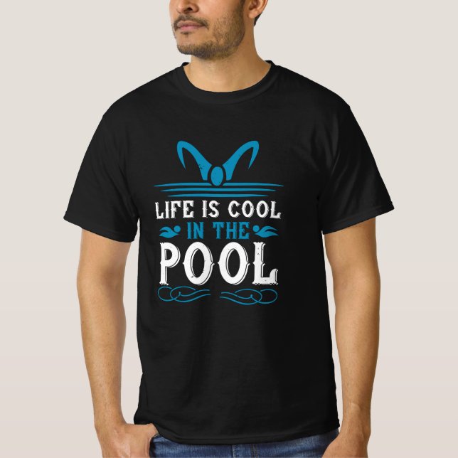 Swimming - Life is cool in the pool T-Shirt (Front)