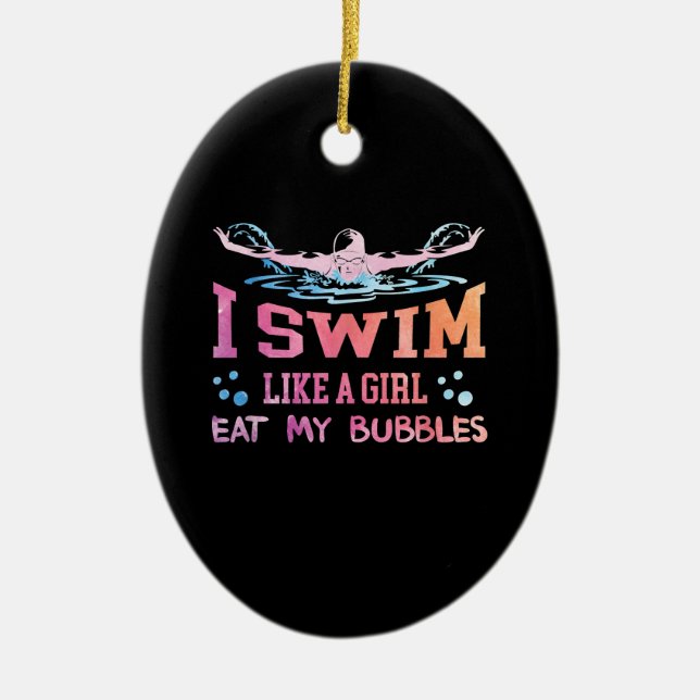 Swimming Lover - I Swim Like A Girl Ceramic Ornament (Front)