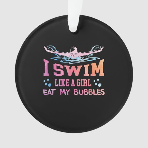 Swimming Lover _ I Swim Like A Girl Ornament