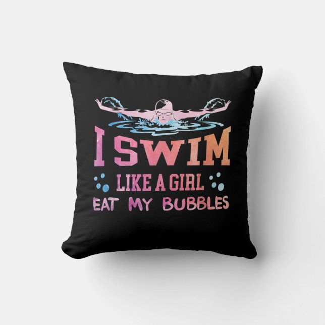 Swimming Lover - I Swim Like A Girl Throw Pillow (Front)
