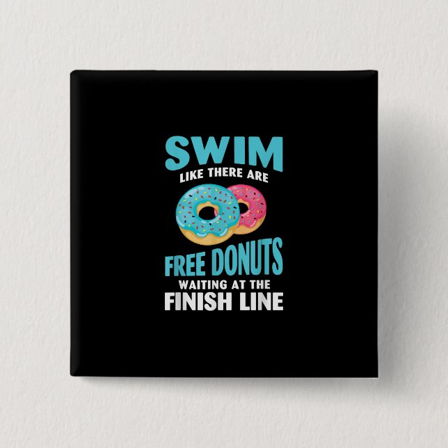 Swimming Lover - Swim Like Re Are Free Donuts Button (Front)