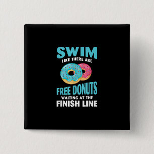 Swimming Lover - Swim Like Re Are Free Donuts Button