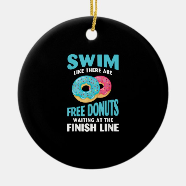 Swimming Lover - Swim Like Re Are Free Donuts Ceramic Ornament (Front)