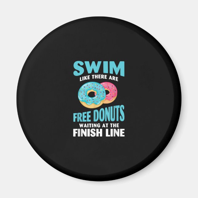 Swimming Lover - Swim Like Re Are Free Donuts Magnet (Front)