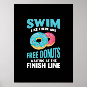 Swimming Lover - Swim Like Re Are Free Donuts Poster
