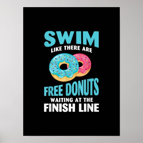 Swimming Lover _ Swim Like Re Are Free Donuts Poster