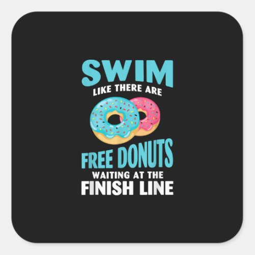 Swimming Lover _ Swim Like Re Are Free Donuts Square Sticker