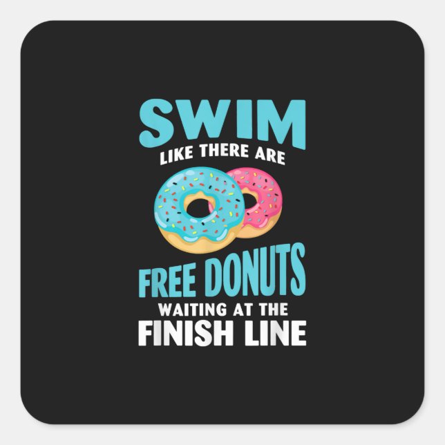 Swimming Lover - Swim Like Re Are Free Donuts Square Sticker (Front)