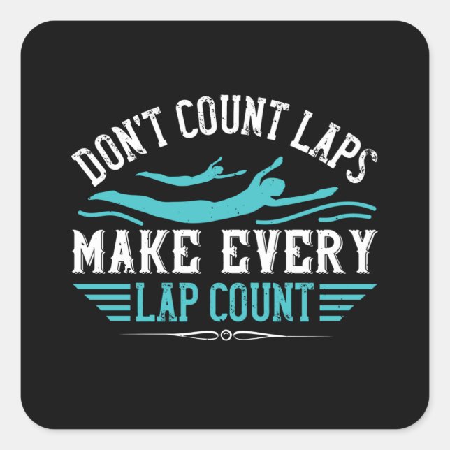 Swimming - Make Every Lap Count Square Sticker (Front)