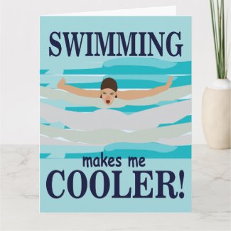 Swimming Makes Me Cooler Swimmer Swimming Greeting