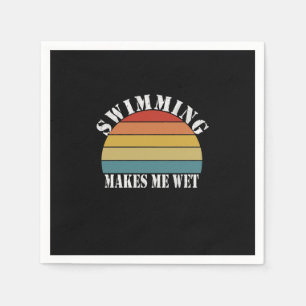 Swimming Makes Me Wet Swimming Lover Napkins