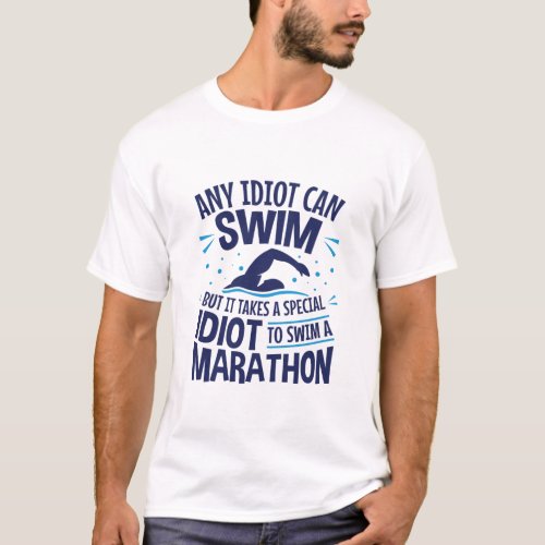 Swimming Marathon Open Water Funny Saying T_Shirt