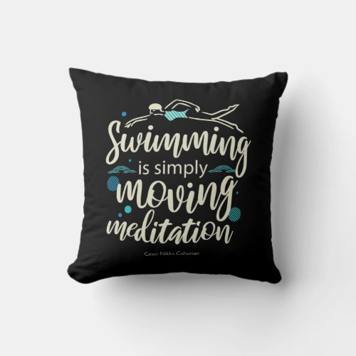 Swimming Mediation Inspirational Hobby Quotes Throw Pillow