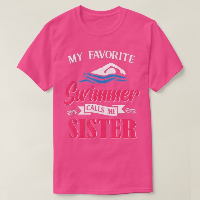 Swimming My favorite Swimmer calls me Sister Swim  T-Shirt (Design Front)