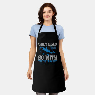 Swimming - Only dead fish go with flow Apron