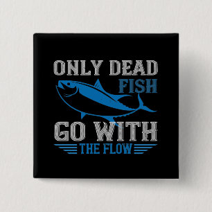Swimming - Only dead fish go with flow Button
