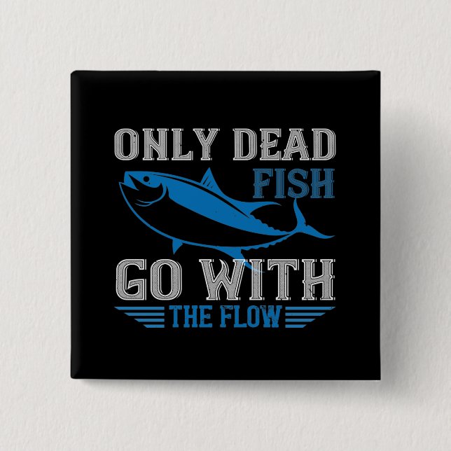 Swimming - Only dead fish go with flow Button (Front)
