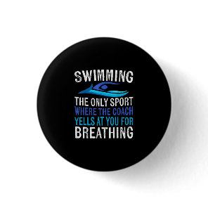Swimming Only Sport Where Coach Swimmer Gifts Button