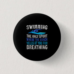 Swimming Only Sport Where Coach Swimmer Gifts Button